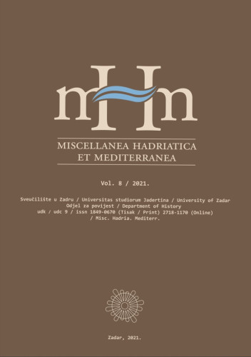 Miscellanea Hadriatica et Mediterranea  : časopis Odjela za povijest = Journal of the department of history : 8(2021) / / glavna urednica, editor-in-chief Anamarija Kurilić