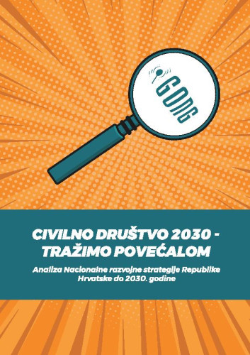 Civilno društvo 2030  : tražimo povećalom : analiza nacionalne razvojne strategije Republike Hrvatske do 2030. godine / autorica Blaženka Sečkar