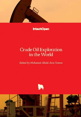 Crude oil exploration in the world / edited by Mohamed Abdel-Aziz Younes