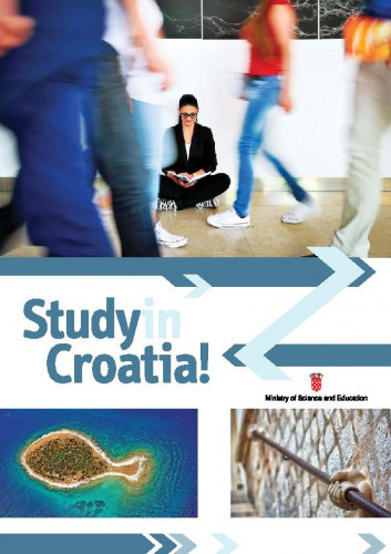 Study in Croatia! / edited Ministry of Sciences and Education.