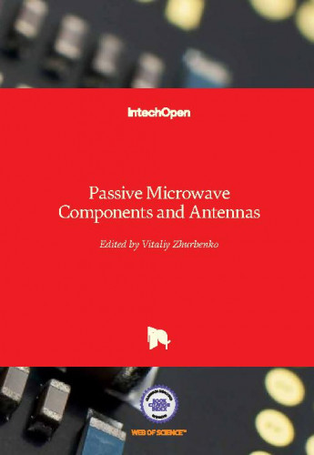 Passive microwave components and antennas / edited by Vitaliy Zhurbenko
