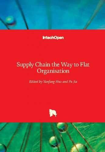 Supply chain the way to flat organisation / edited by Yanfang Huo and Fu Jia