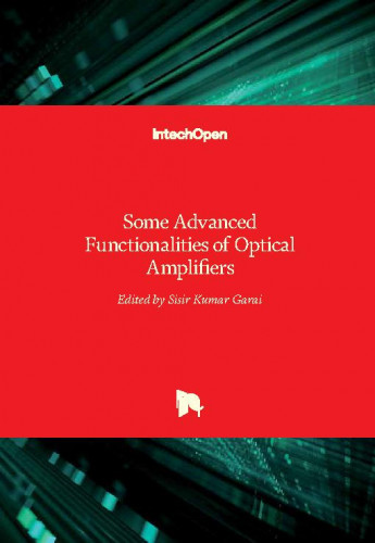 Some advanced functionalities of optical amplifiers / edited by Sisir Kumar Garai