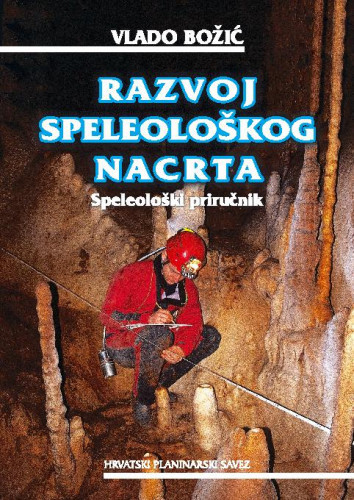 Razvoj speleološkog nacrta : speleološki priručnik / Božić Vlado.