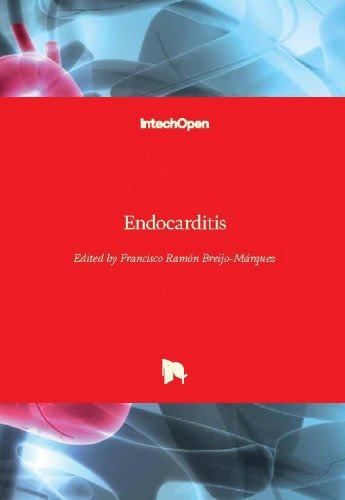 Endocarditis / edited by Francisco Ramón Breijo-Márquez