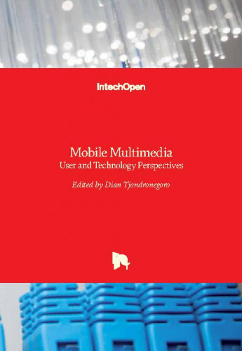 Mobile multimedia - user and technology perspectives / edited by Dian Tjondronegoro