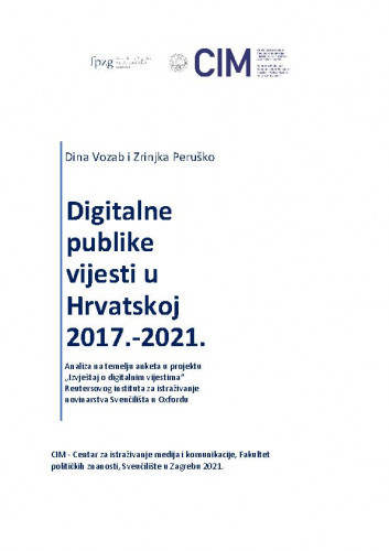 Digitalne publike vijesti u Hrvatskoj 2017.-2021. : analiza na temelju anketa u projektu 