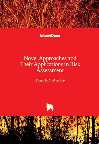 Novel approaches and their applications in risk assessment / edited by Yuzhou Luo