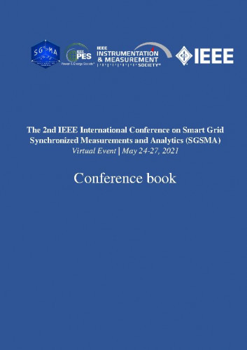 Conference book / The 2nd IEEE International Conference on Smart Grid Synchronized Measurements and Analytics (SGSMA), virtual event, May 24 - 27, 2021 ; editors Ninoslav Holjevac ... [et al.].