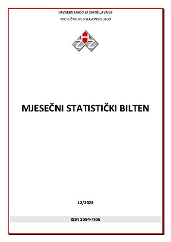 Mjesečni statistički bilten : 12(2023)  / Hrvatski zavod za zapošljavanje, Područni ured Slavonski Brod ; uredništvo Tihana Garić.
