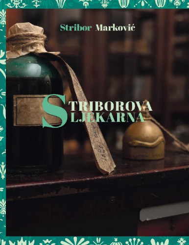 Striborova ljekarna /  Stribor Marković.