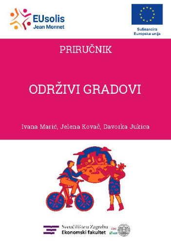 Održivi gradovi  : priručnik : modul 4 / Ivana Marić, Jelena Kovač, Davorka Jukica