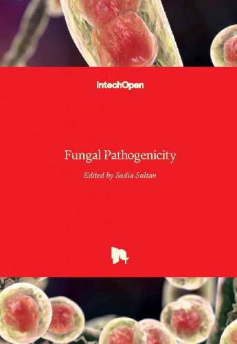 Fungal pathogenicity / edited by Sadia Sultan