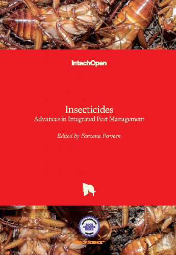 Insecticides - advances in integrated pest management edited by Farzana Perveen