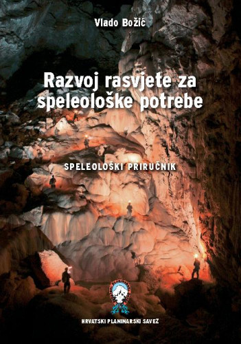 Razvoj rasvjete za speleološke potrebe : speleološki priručnik / Vlado Božić.