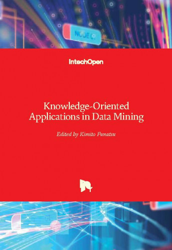 Knowledge-oriented applications in data mining / edited by Kimito Funatsu