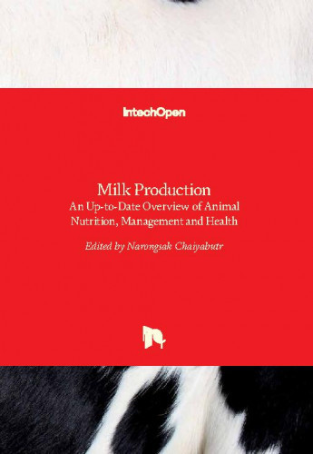 Milk production : an up-to-date overview of animal nutrition, management and health / edited by Narongsak Chaiyabutr