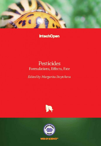 Pesticides : formulations, effects, fate / edited by Margarita Stoytcheva