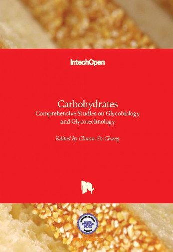 Carbohydrates : comprehensive studies on glycobiology and glycotechnology / edited by Chuan-Fa Chang