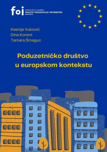 Poduzetničko društvo u europskom kontekstu  / Ksenija Vuković, Dina Korent, Tamara Šmaguc