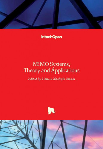 MIMO systems, theory and applications / edited by Hossein Khaleghi Bizaki.