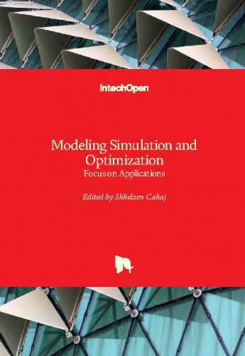 Modeling simulation and optimization : focus on applications / edited by Shkelzen Cakaj
