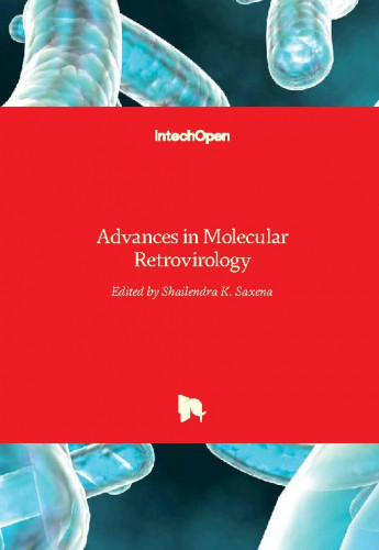 Advances in molecular retrovirology / edited by Shailendra K. Saxena