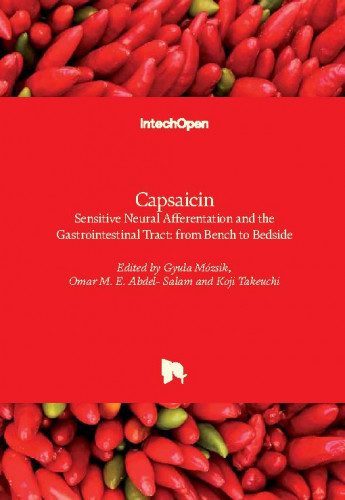 Capsaicin : sensitive neural afferentation and the gastrointestinal tract : from bench to bedside / edited by Gyula Mozsik, Omar M. E. Abdel- Salam and Koji Takeuchi