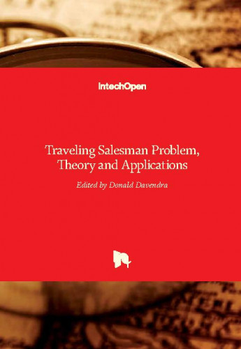 Traveling salesman problem, theory and applications / edited by Donald Davendra