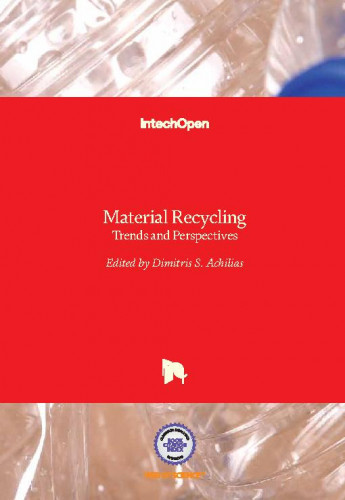 Material recycling - trends and perspectives / edited by Dimitris S. Achilias