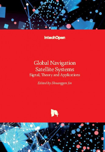 Global navigation satellite systems: signal, theory and applications / edited by Shuanggen Jin