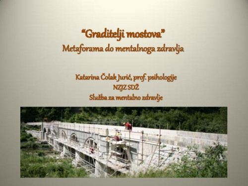 Graditelji mostova : metaforama do mentalnog zdravlja / Katarina Čolak Jurić.