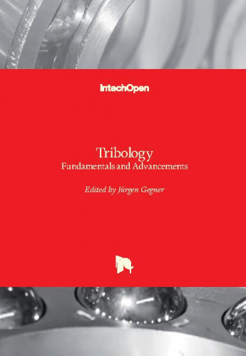 Tribology : fundamentals and advancements / edited by Jürgen Gegner
