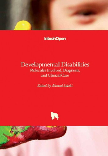 Developmental disabilities : molecules involved, diagnosis, and clinical care / edited by Ahmad Salehi