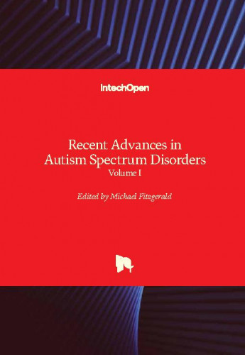 Recent advances in autism spectrum disorders : volume I / edited by Michael Fitzgerald