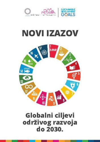 Novi izazov  : globalni ciljevi održivog razvoja do 2030. / priredila Lidija Pavić-Rogošić