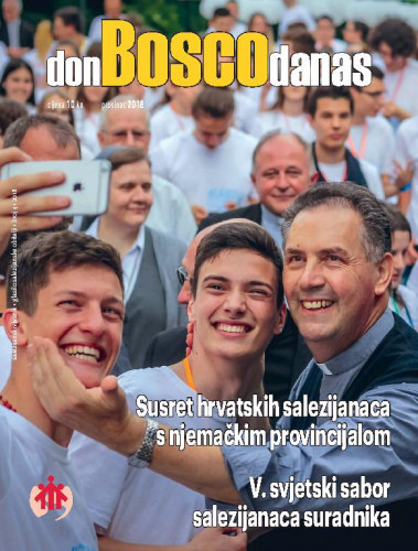 Don Bosco danas : salezijanski vjesnik : glasilo salezijanske obitelji : 4(2018) / glavni urednik Luka Hudinčec.