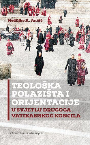 Teološka polazišta i orijentacije u svjetlu Drugoga vatikanskog koncila   / Nediljko A. Ančić.