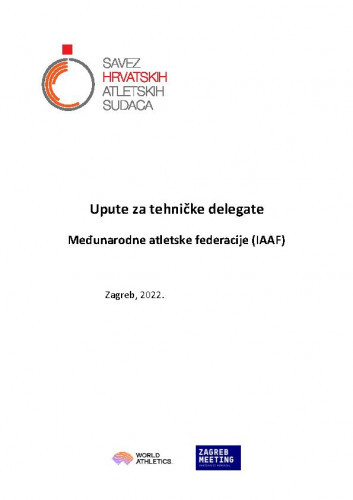 Upute za tehničke delegate Međunarodne atletske federacije (IAAF) / urednica Vesna Babić.