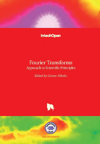 Fourier transforms : approach to scientific principles / edited by Goran S. Nikolić.