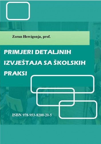 Primjeri detaljnih izvještaja sa školskih praksi / Zoran Hercigonja.