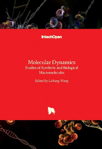 Molecular dynamics - studies of synthetic and biological macromolecules / edited by Lichang Wang