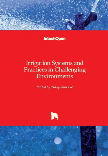 Irrigation systems and practices in challenging environments / edited by Teang Shui Lee