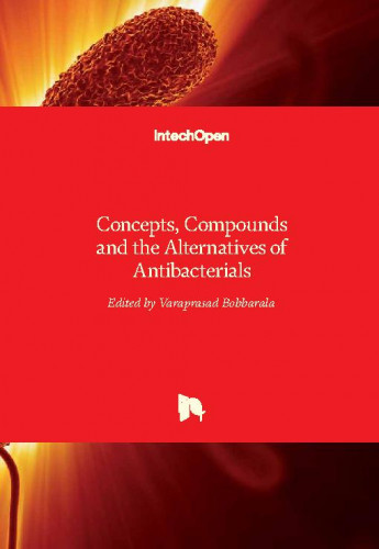 Concepts, compounds and the alternatives of antibacterials / edited by Varaprasad Bobbarala