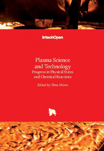 Plasma science and technology : progress in physical states and chemical reactions / edited by Tetsu Mieno