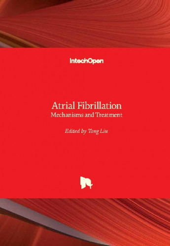 Atrial fibrillation : mechanisms and treatment / edited by Tong Liu