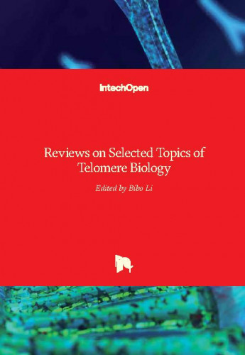 Reviews on selected topics of telomere biology / edited by Bibo Li