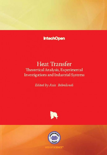 Heat transfer : theoretical analysis, experimental investigations and industrial systems / edited by Aziz Belmiloudi