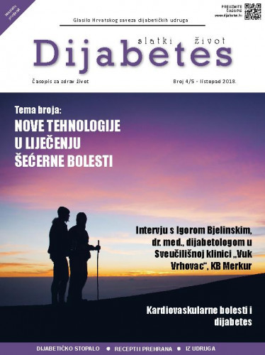 Diabetes : slatki život : glasilo Hrvatskog saveza dijabetičkih udruga : 4/5(2018) / glavna urednica Zrinka Mach.