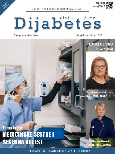 Diabetes : slatki život : glasilo Hrvatskog saveza dijabetičkih udruga : 6(2020) / glavna urednica Zrinka Mach.